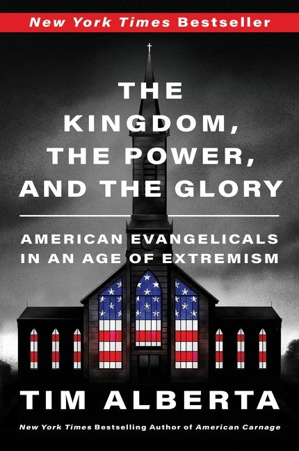 The Kingdom, the Power, and the Glory : American Evangelicals in an Age of Extremism