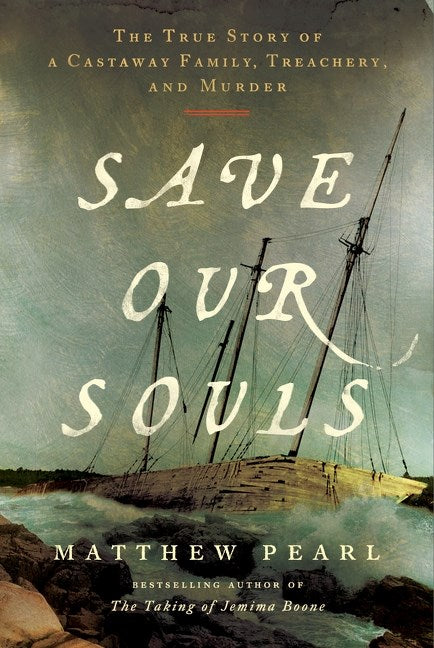 Save Our Souls : The True Story of a Castaway Family, Treachery, and Murder