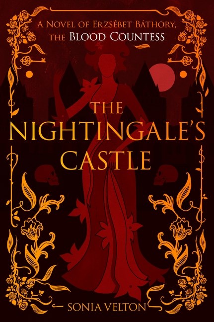 The Nightingale's Castle : A Novel of Erzsébet Báthory, the Blood Countess