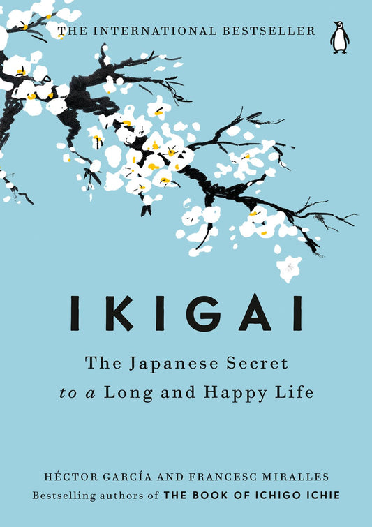 Ikigai : The Japanese Secret to a Long and Happy Life