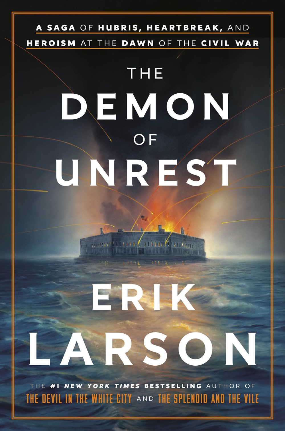 The Demon of Unrest : A Saga of Hubris, Heartbreak, and Heroism at the Dawn of the Civil War