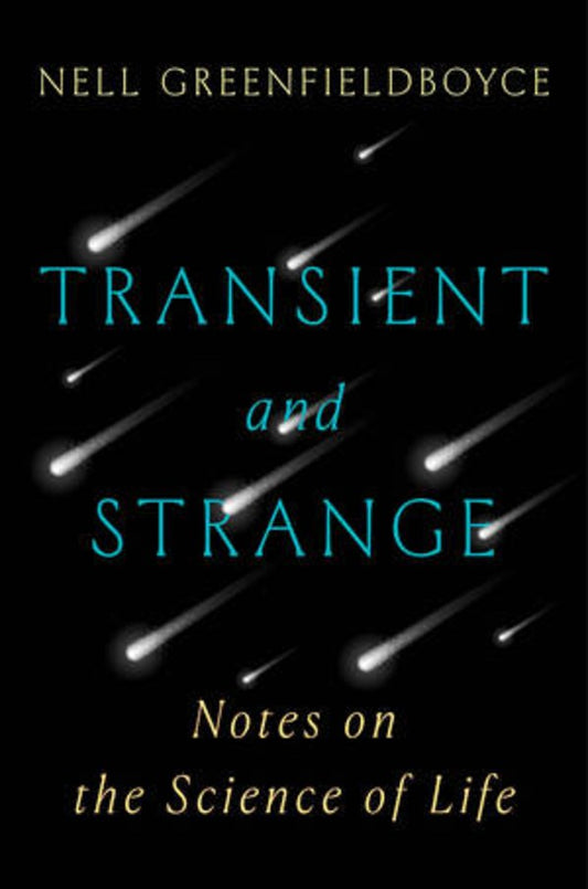 Transient and Strange : Notes on the Science of Life