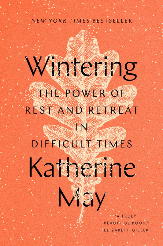 Wintering : The Power of Rest and Retreat in Difficult Times