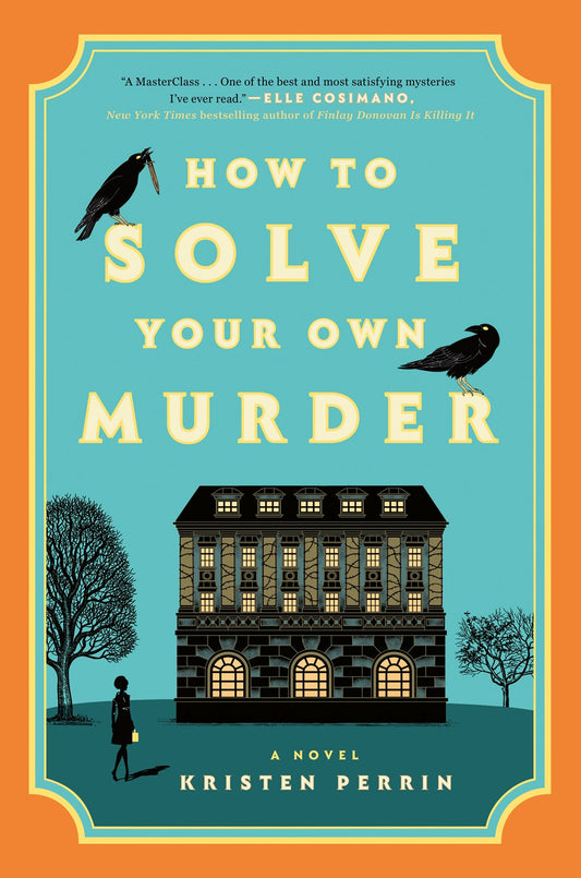 How to Solve Your Own Murder : A Novel