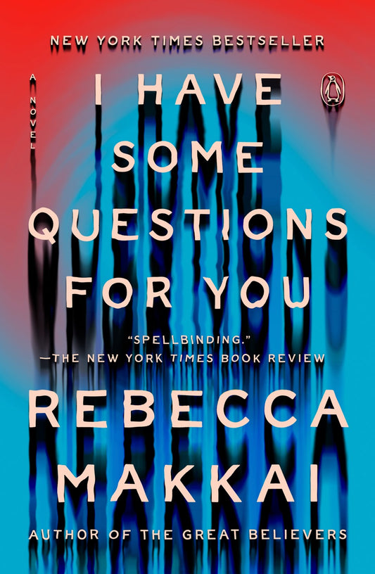 I Have Some Questions for You : A Novel (Now In Paperback!)