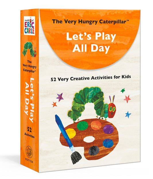 The Very Hungry Caterpillar Let's Play All Day : 52 Very Creative Activities for Kids