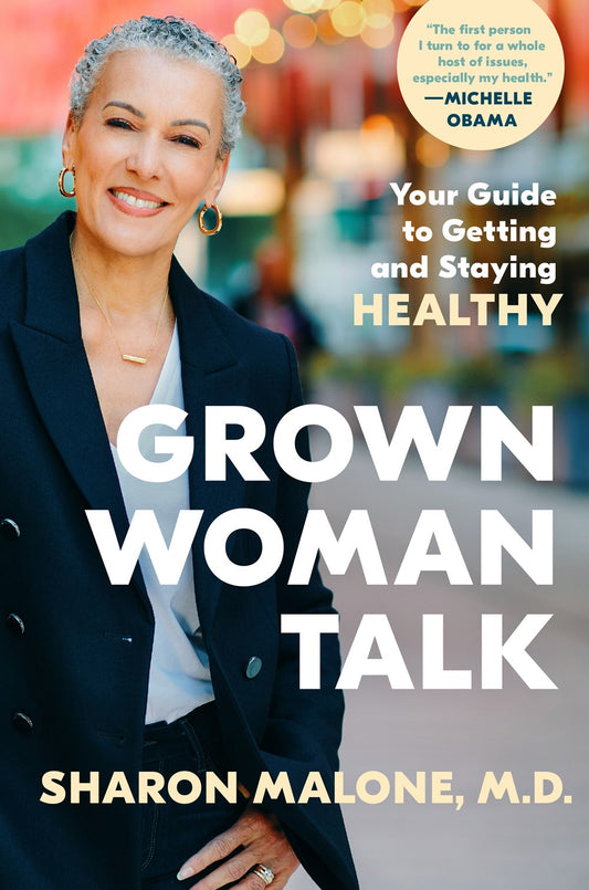 Grown Woman Talk : Your Guide to Getting and Staying Healthy