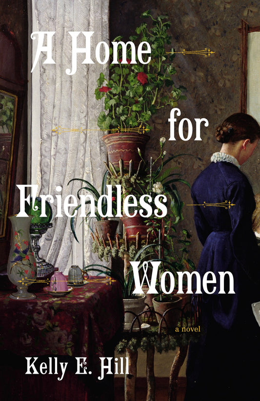 A Home for Friendless Women : A Novel