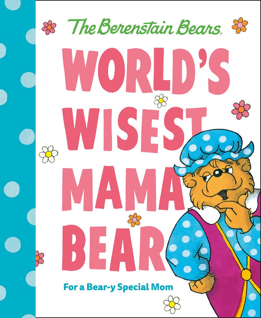 World's Wisest Mama Bear (Berenstain Bears) : For a Bear-y Special Mom