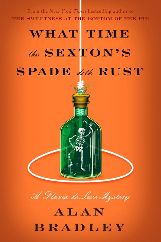 What Time the Sexton's Spade Doth Rust : A Flavia de Luce Novel