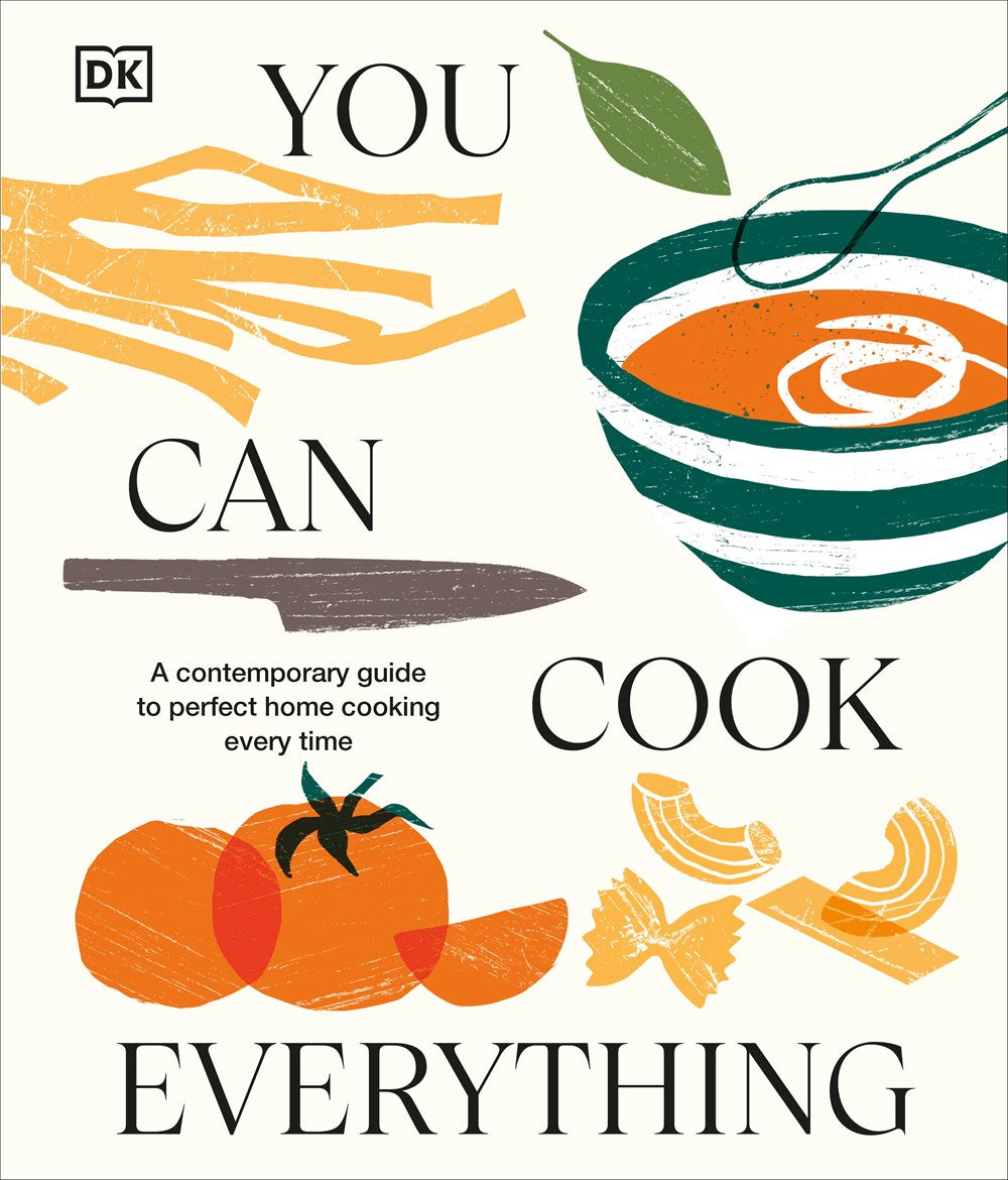 You Can Cook Everything : A Comprehensive Guide to Home-Cooking Every Time