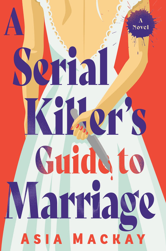 A Serial Killer's Guide to Marriage : A Novel