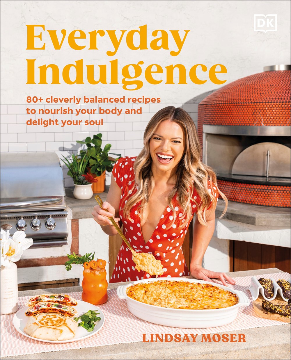 Everyday Indulgence : 80+ Cleverly Balanced Recipes to Nourish Your Body and Delight Your Soul: A Cookbook