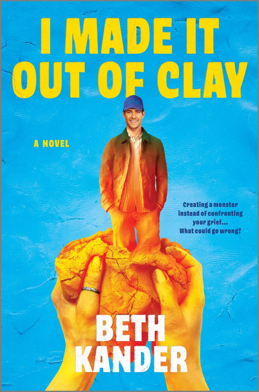 I Made It Out of Clay : A Novel