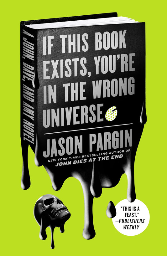 If This Book Exists, You're in the Wrong Universe : A John, Dave, and Amy Novel