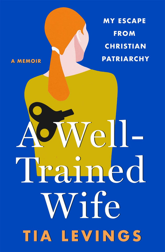 A Well-Trained Wife : My Escape from Christian Patriarchy