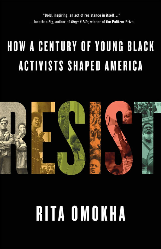 Resist : How a Century of Young Black Activists Shaped America