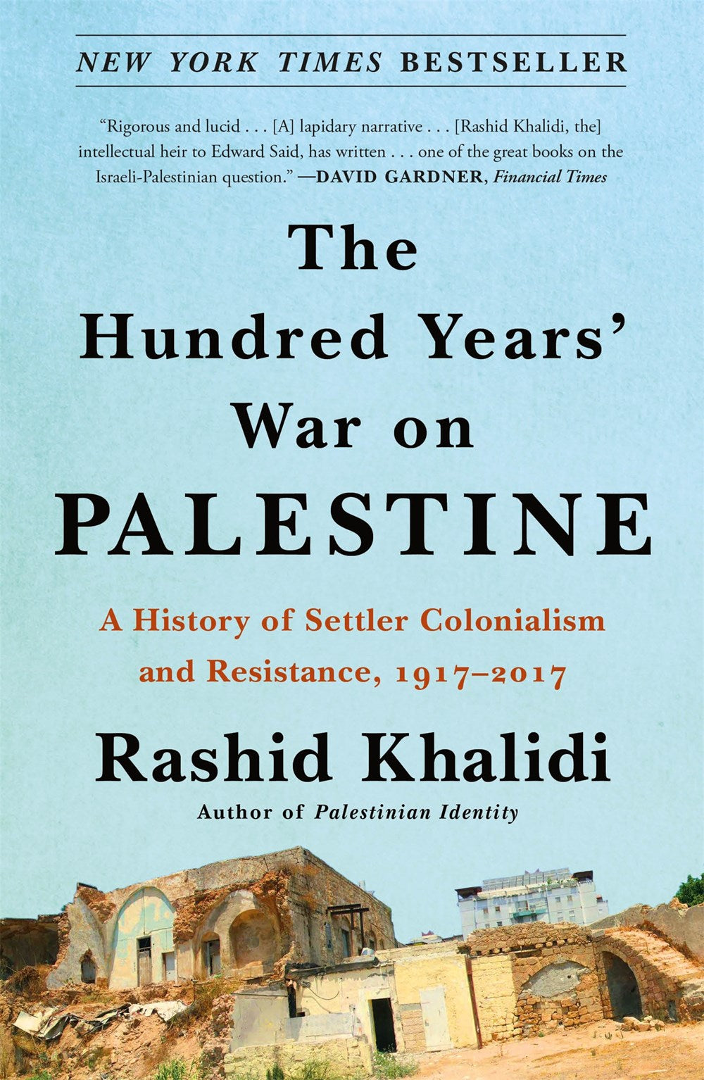 The Hundred Years' War on Palestine : A History of Settler Colonialism and Resistance, 1917–2017