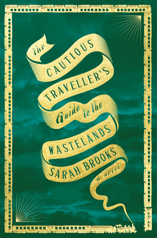 The Cautious Traveller's Guide to the Wastelands : A Novel