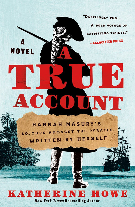 A True Account : Hannah Masury’s Sojourn Amongst the Pyrates, Written by Herself