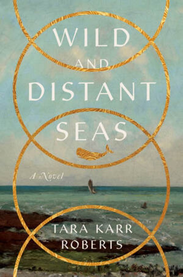 Wild and Distant Seas : A Novel