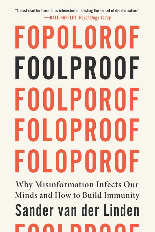 Foolproof : Why Misinformation Infects Our Minds and How to Build Immunity