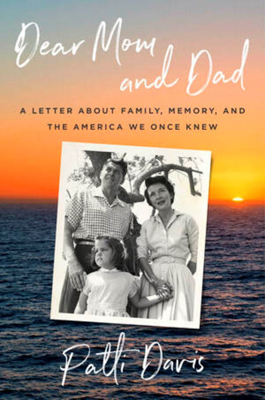 Dear Mom and Dad : A Letter About Family, Memory, and the America We Once Knew