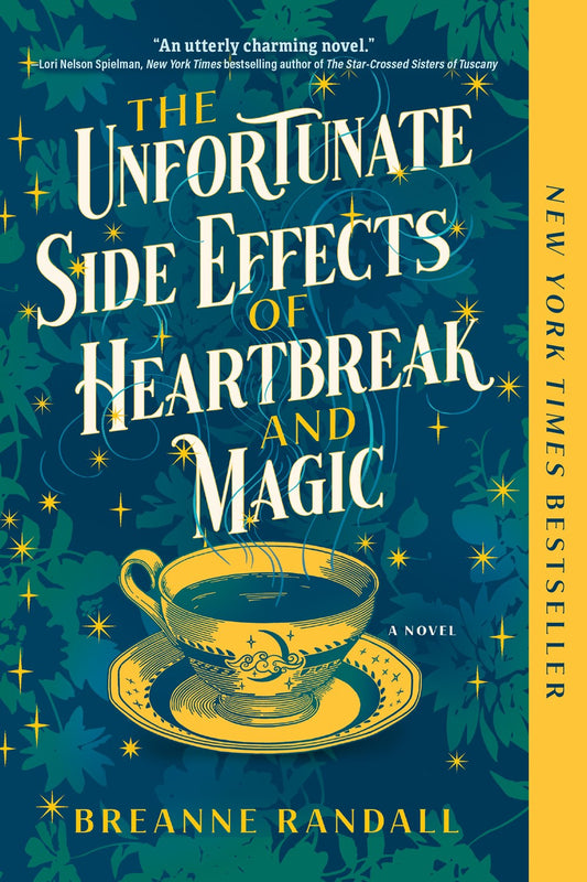 The Unfortunate Side Effects of Heartbreak and Magic : A Novel