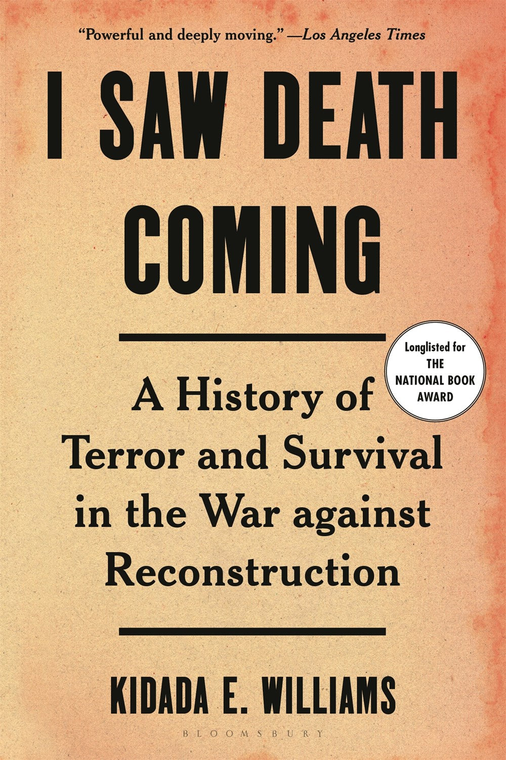 I Saw Death Coming : A History of Terror and Survival in the War Against Reconstruction