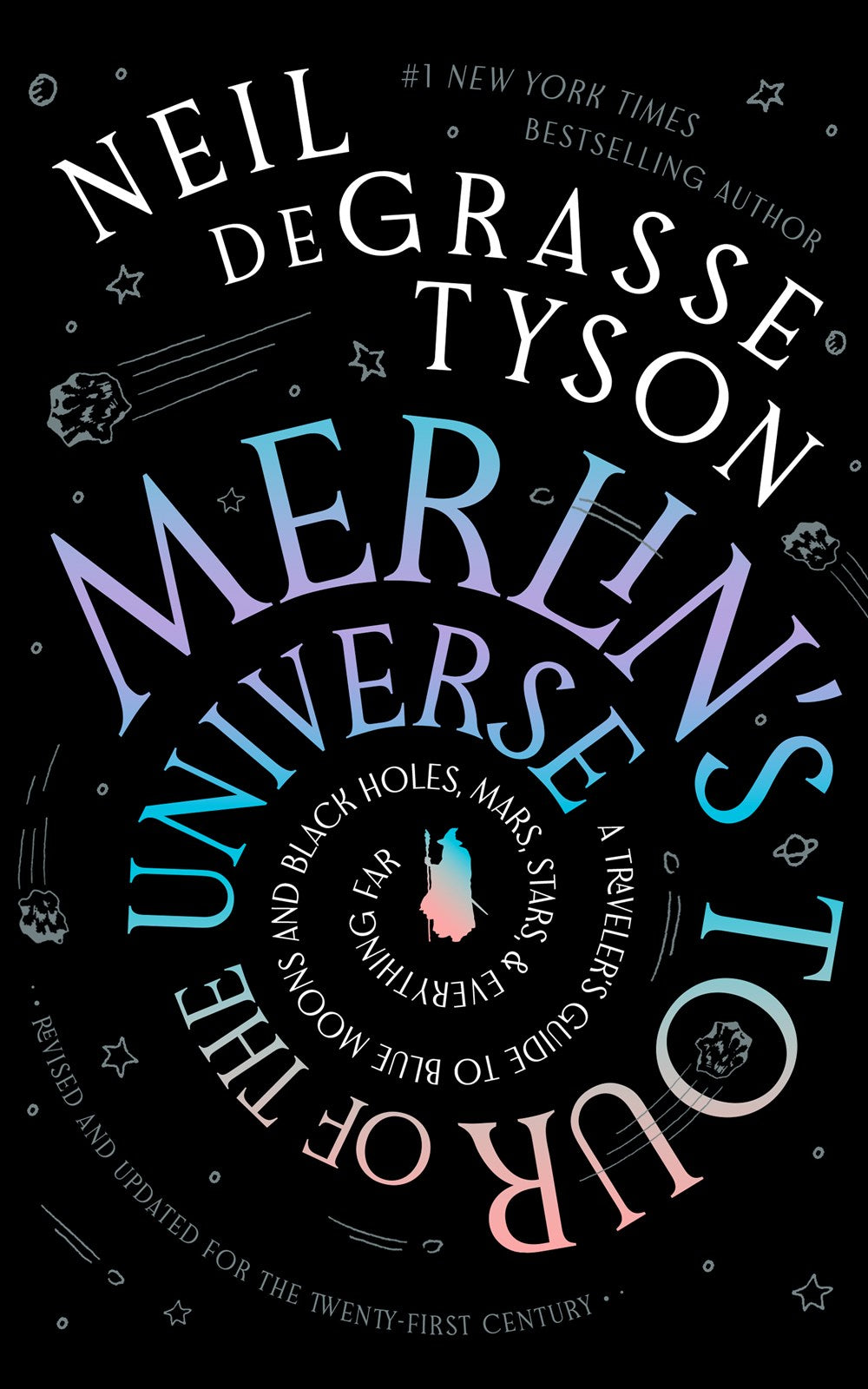 Merlin’s Tour of the Universe, Revised and Updated for the Twenty-First Century : A Traveler’s Guide to Blue Moons and Black Holes, Mars, Stars, and Everything Far