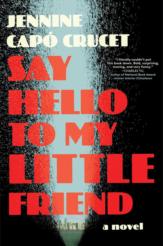 Say Hello to My Little Friend : A Novel