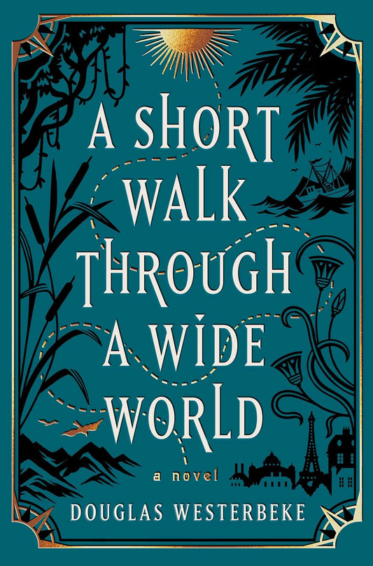 A Short Walk Through a Wide World : A Novel