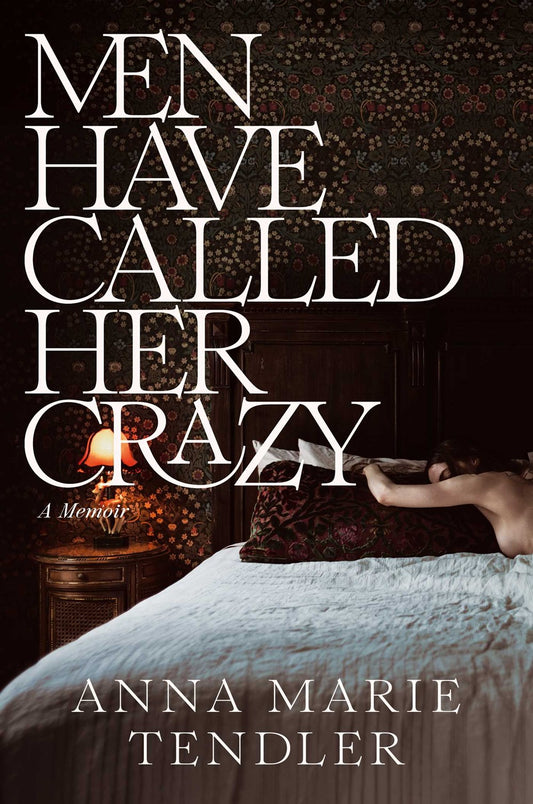 Men Have Called Her Crazy : A Memoir