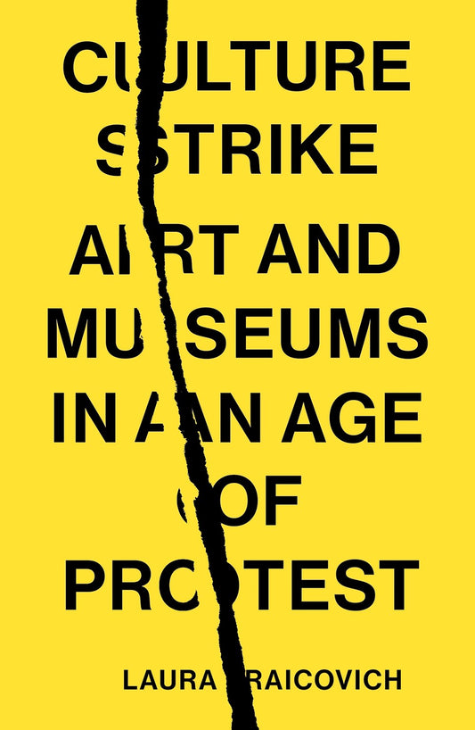 Culture Strike : Art and Museums in an Age of Protest