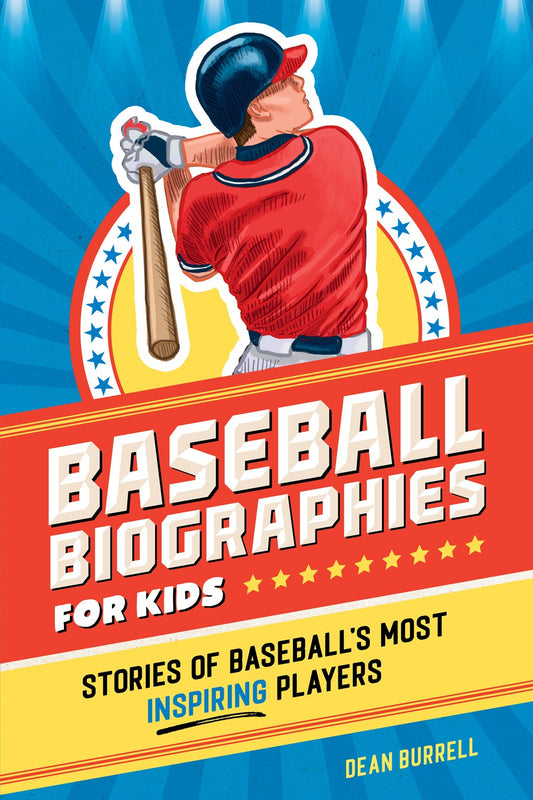 Baseball Biographies for Kids : Stories of Baseball's Most Inspiring Players