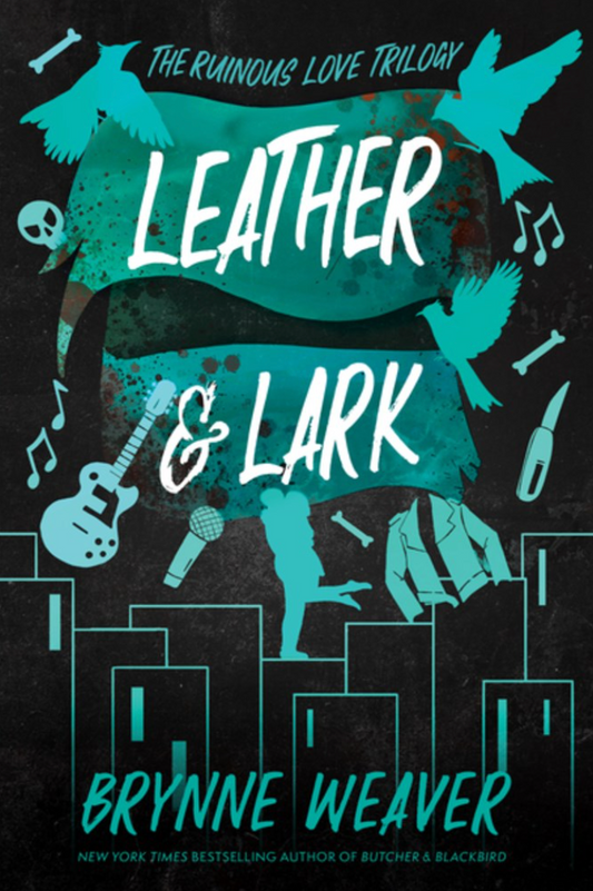 Leather & Lark : The Ruinous Love Trilogy