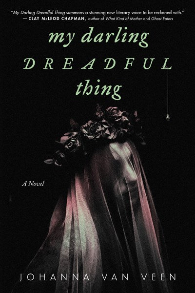 My Darling Dreadful Thing : A Novel