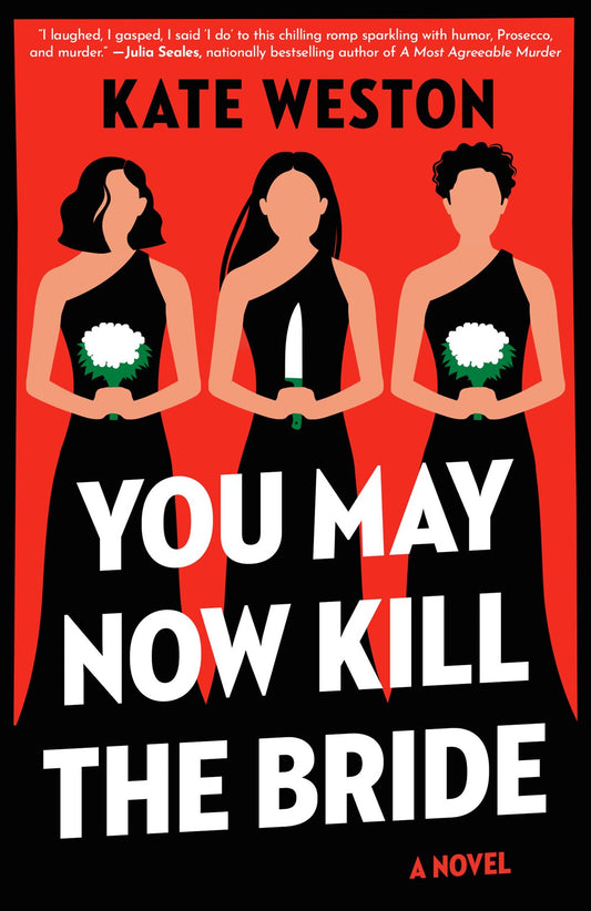 You May Now Kill the Bride : A Novel